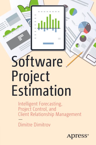 Software Project Estimation: Intelligent Forecasting, Project Control, And Client Relationship Management