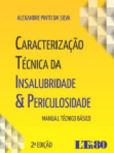 Caracterização Técnica da Insalubridade e Periculosidade