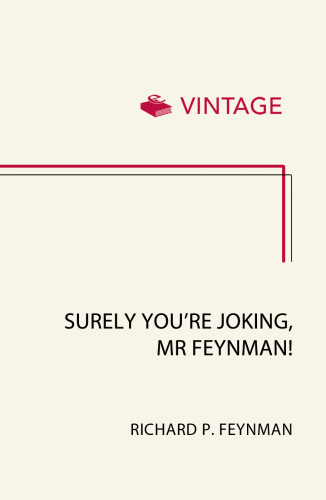 Surely You’re Joking, Mr. Feynman!: Adventures of a Curious Character