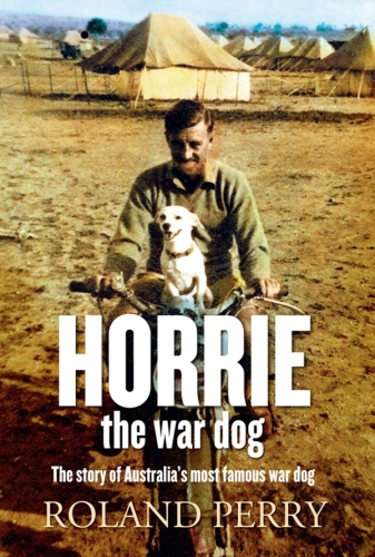 Horrie the War Dog: The Story of Australia’s Most Famous Dog