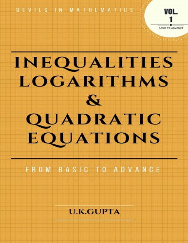 Inequalities Logarithms and Quadratic Equations Devil In Mathematics Basic to Advanced Book 1 U K Gupta Devils in Mathematics