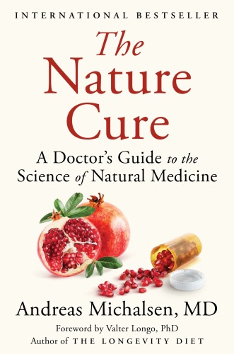 The Nature Cure: A Doctor’s Guide to the Science of Natural Medicine