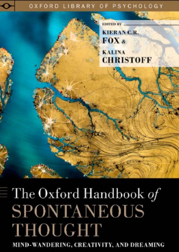 The Oxford Handbook of Spontaneous Thought: Mind-Wandering, Creativity, and Dreaming