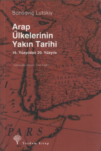 Arap Ülkelerinin Yakın Tarihi  16. Yüzyıldan 20. Yüzyıla