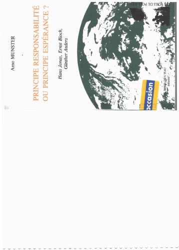 Principe Responsabilité ou Principe Espérance? Hans Jonas, Ernst Bloch, Gunter Anders
