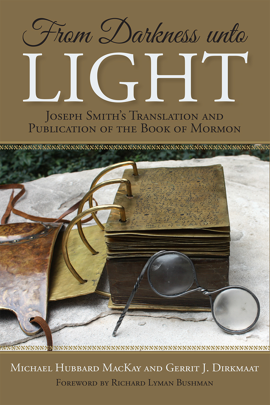 From Darkness Unto Light: Joseph Smith’s Translation and Publication of the Book of Mormon