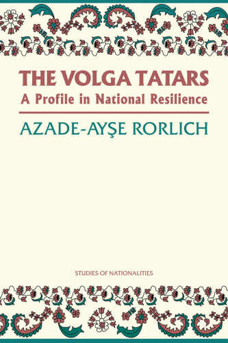 The Volga Tatars: A Profile in National Resilience
