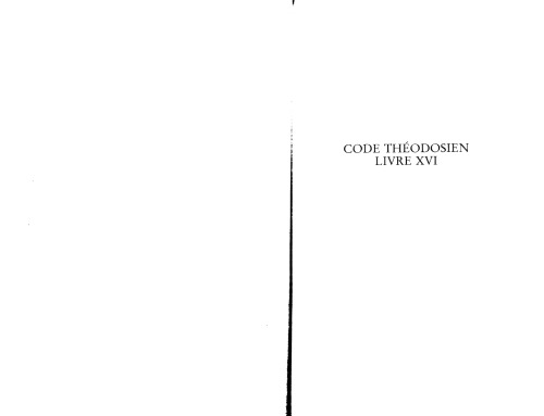 Les lois religieuses des empereurs romains, de Constantin à Théodose II (312-438), Vol. I : Code Théodosien, Livre XVI