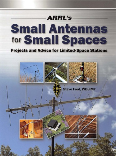 Small Antennas For Small Spaces: Projects and Advice for Limited-Space Stations