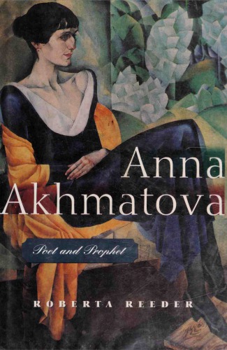 Anna Akhmatova: Poet and Prophet