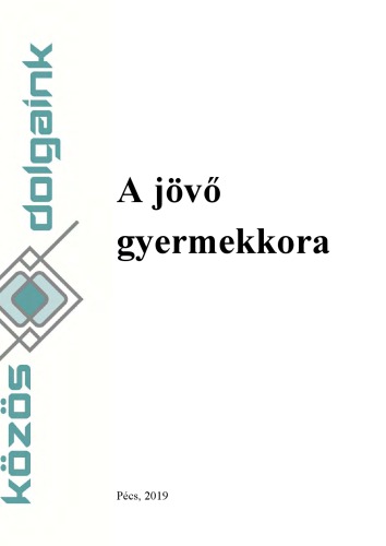 A JÖVŐ GYERMEKKORA Közös dolgaink, 2017–2018.