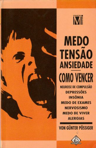 Medo, tensão, ansiedade - como vencer
