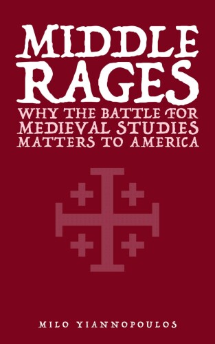 Middle Rages: Why the Battle for Medieval Studies Matters to America
