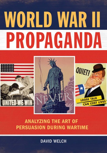 World War II Propaganda: Analyzing the Art of Persuasion during Wartime
