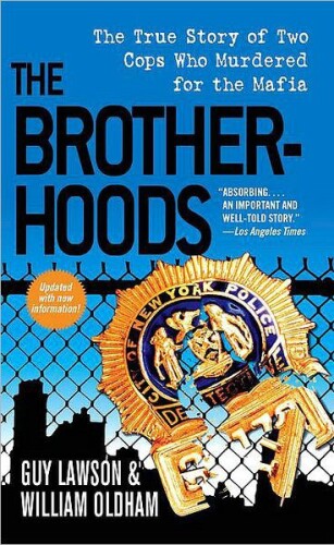 The Brotherhoods: The True Story of Two Cops Who Murdered for the Mafia