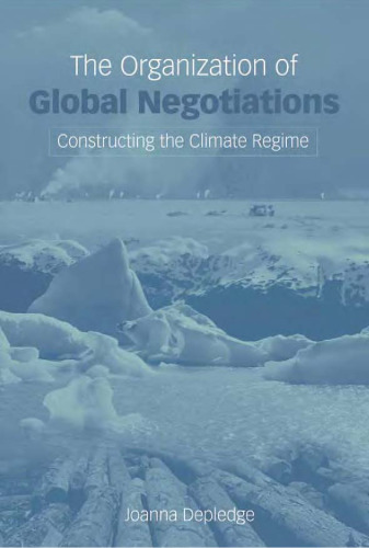 The Organization of Global Negotiations: Constructing the Climate Change Regime