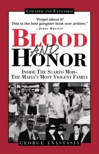 Blood and Honor: Inside the Scarfo Mob—The Mafia’s Most Violent Family
