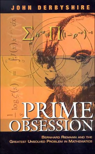 Prime Obsession: Bernhard Riemann and the greatest unsolved problem in mathematics
