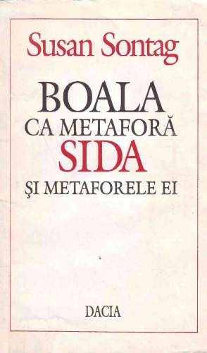Boala ca metaforă. SIDA şi metaforele sale   ISBN 973-35-0402-5