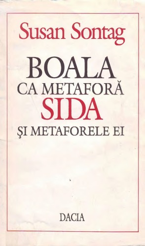 Boala ca metaforă. SIDA şi metaforele sale   ISBN 973-35-0402-5