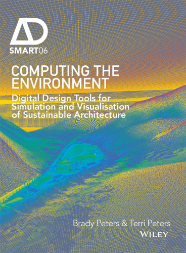 Computing the Environment: Digital Design Tools for Simulation and Visualisation of Sustainable Architecture
