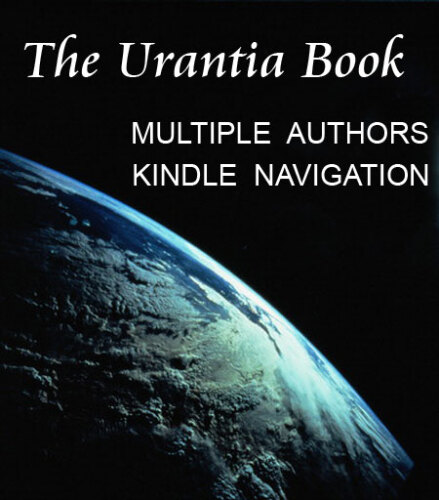 The Urantia Book: Revealing the Mysteries of God, the Universe, World History, Jesus, and Ourselves
