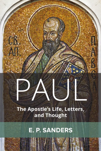 Paul: The Apostle’s Life, Letters, and Thought