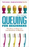 Queuing for Beginners: The Story of Daily Life From Breakfast to Bedtime