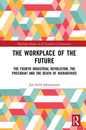 The Workplace of the Future: The Fourth Industrial Revolution, the Precariat and the Death of Hierarchies