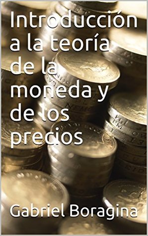 Introducción a la teoría de la moneda y de los precios
