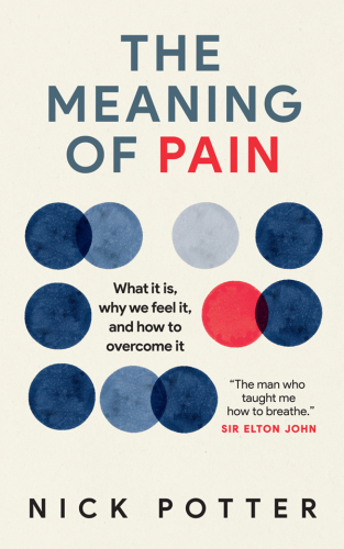 The Meaning of Pain: What it is, why we feel it, and how to overcome it