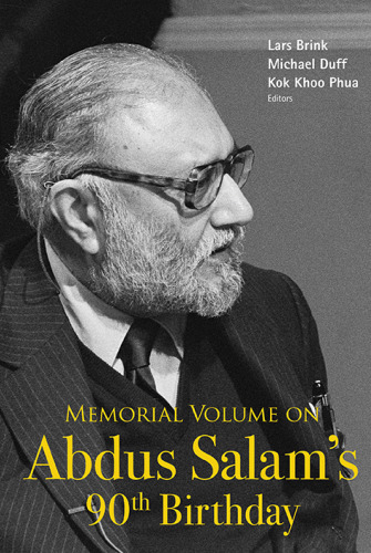 Memorial Volume on Abdus Salam’s 90th Birthday