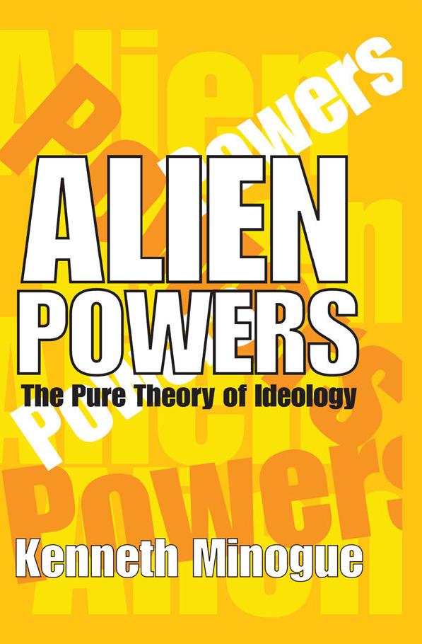 Alien Powers: The Pure Theory of Ideology