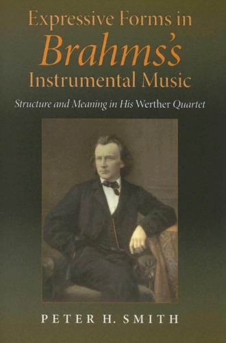 Expressive Forms in Brahms’s Instrumental Music: Structure and Meaning in His Werther Quartet