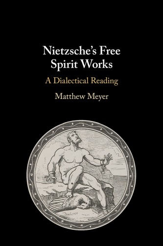 Nietzsche’s Free Spirit Works: A Dialectical Reading