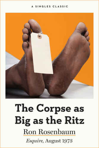 The Corpse as Big as the Ritz: Esquire, August 1973