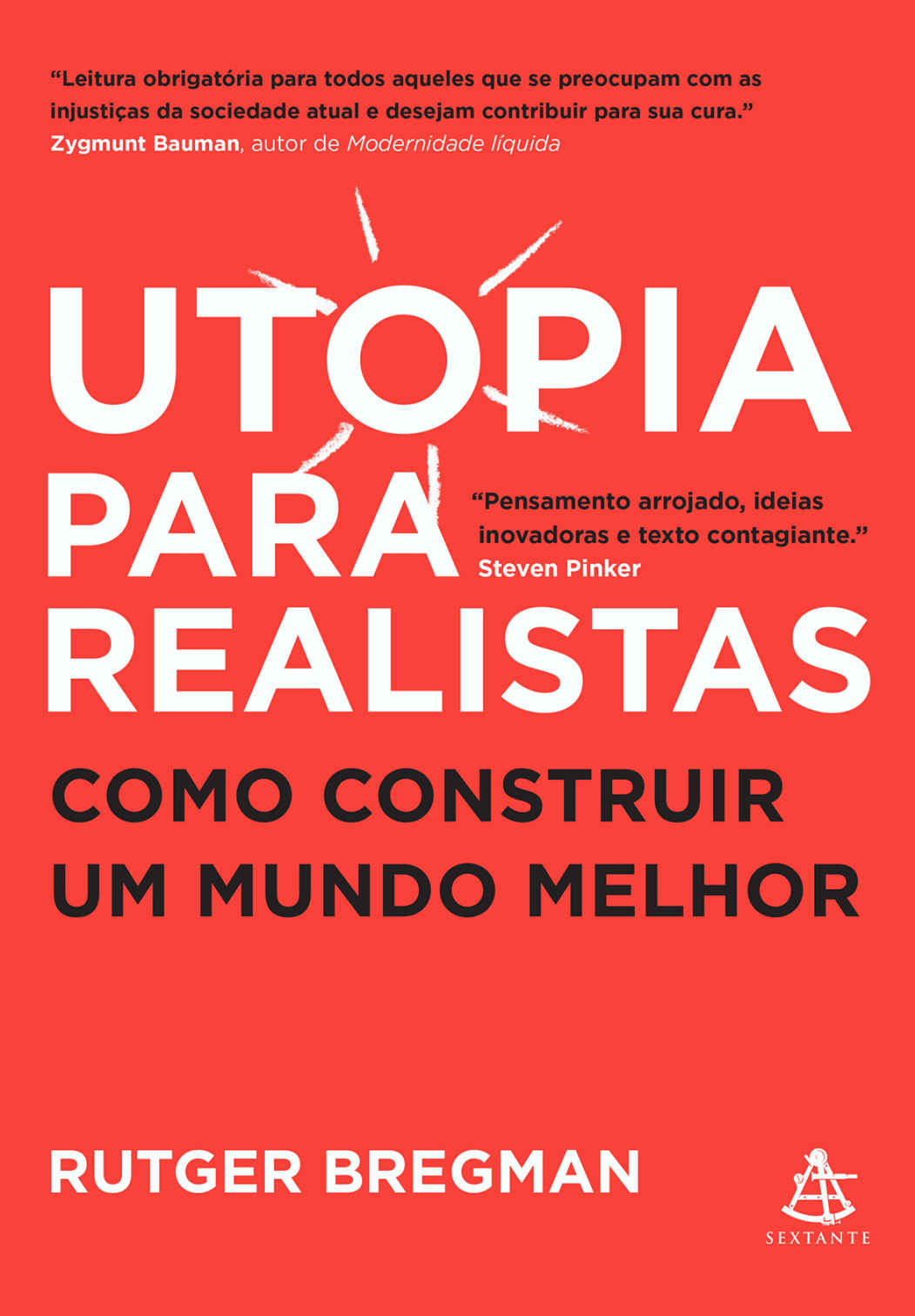 Utopia para realistas: Como construir um mundo melhor