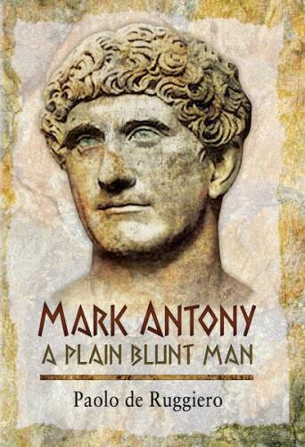 Mark Antony: A Plain Blunt Man