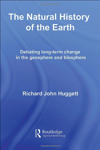 The Natural History of Earth: Debating Long-Term Change in the Geosphere and Biosphere