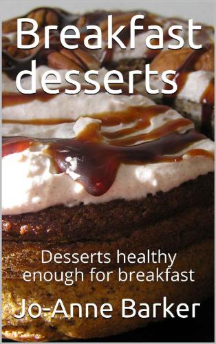 Breakfast desserts: Desserts healthy enough for breakfast