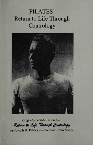 Pilates’ Return to Life Through Contrology: Revised Edition for the 21st Century