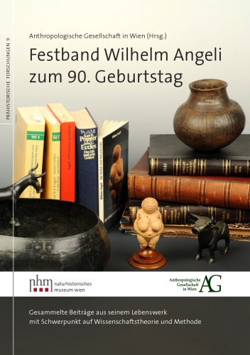 Festband Wilhelm Angeli zum 90. Geburtstag: Gesammelte Beiträge aus seinem Lebenswerk mit Schwerpunkt auf Wissenschaftstheorie und Methode