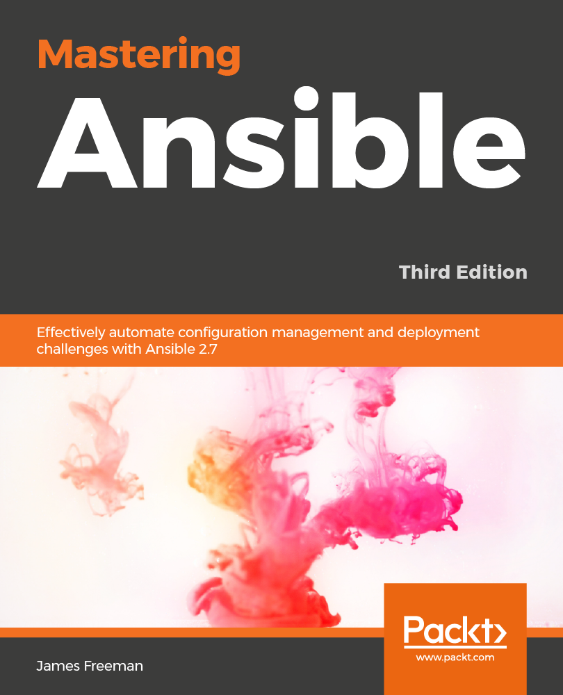 Mastering Ansible. Effectively automate configuration management and deployment challenges with Ansible 2.7