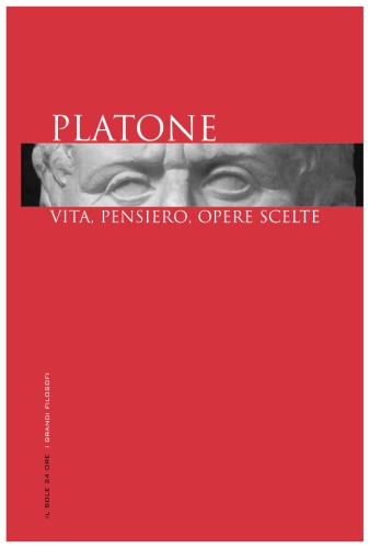Platone. Vita, pensiero, opere scelte