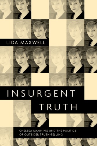 Insurgent Truth: Chelsea Manning And The Politics Of Outsider Truth-Telling