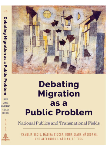 Debating Migration as a Public Problem: National Publics and Transnational Fields