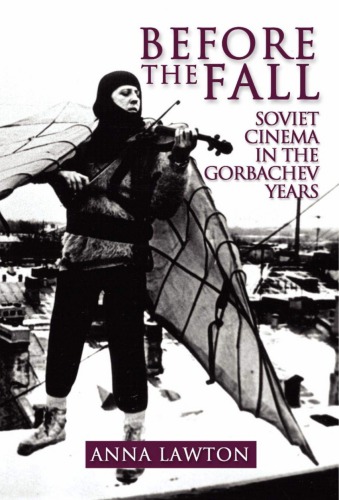 Before the Fall: Soviet Cinema in the Gorbachev Years