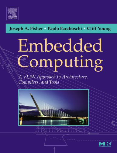 Embedded Computing: A VLIW Approach to Architecture, Compilers and Tools