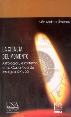 La ciencia del momento. Astrología y espiritismo en la Costa Rica de los siglos XIX y XX