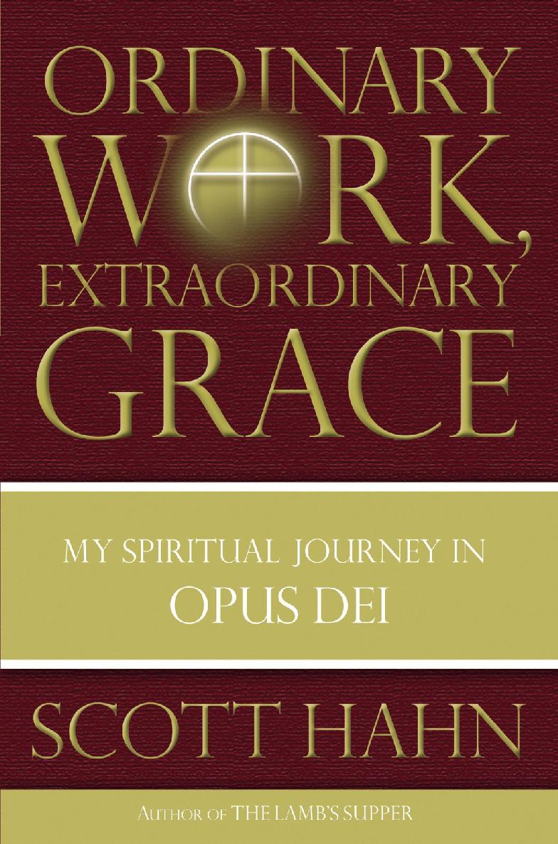Ordinary Work, Extraordinary Grace: My Spiritual Journey in Opus Dei  038559249